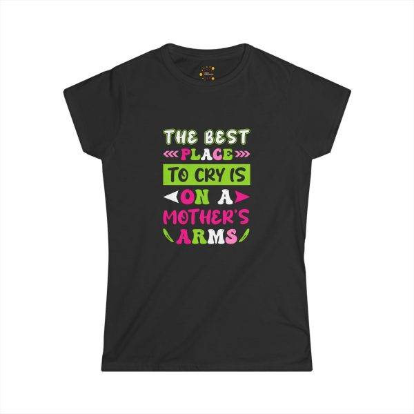 The Best Place to Cry Women's Softstyle Tee - Comfort & Support for Moms