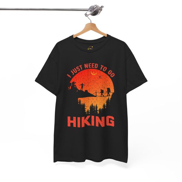 I just need to go hiking Black Color T-Shirt For Unisex Heavy Cotton Tee