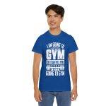 Funny Gym Quote Unisex Heavy Cotton Tee - Perfect Workout Gift