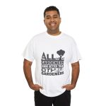 All Gardeners Know Better Unisex Heavy Cotton Tee