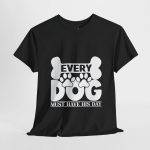 Every Dog Must Have His Day Unisex Heavy Cotton Tee - Perfect Gift for Dog Lovers