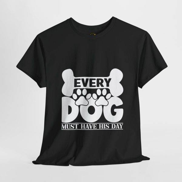 Every Dog Must Have His Day Unisex Heavy Cotton Tee - Perfect Gift for Dog Lovers