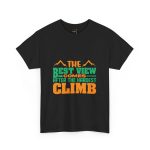 The best view comes after hardest climb Black Color T-Shirt For Unisex Heavy Cotton Tee