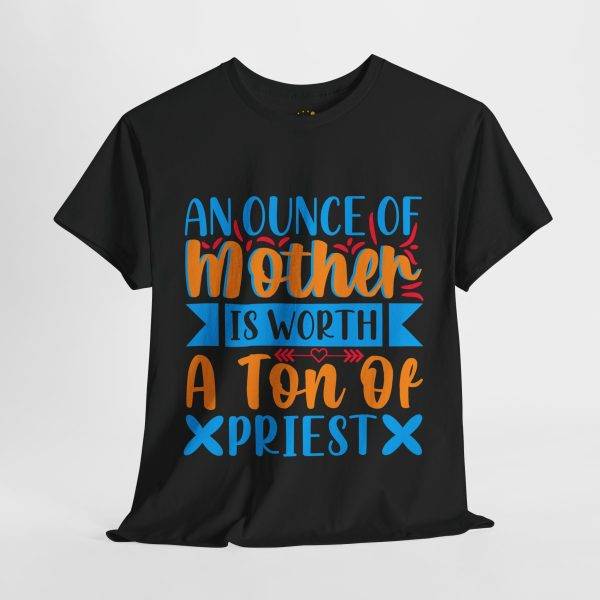 Inspirational Unisex Heavy Cotton Tee - "An Ounce of Mother is Worth a Ton of Priest"