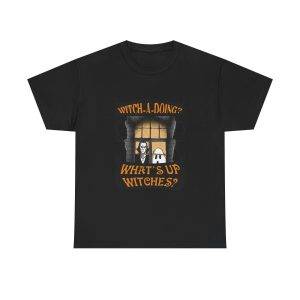 Halloween WITCH-A-DOING? WHAT'S UP WITCHES? Black Color T-Shirt For Unisex Heavy Cotton Tee