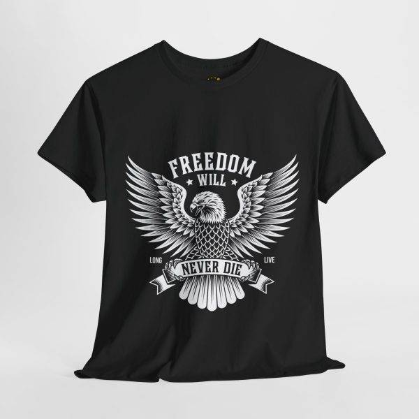 FREEDOM WILL NEVER DIE Black Color T-Shirt For Unisex Heavy Cotton Tee