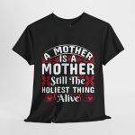 Funny Mother’s Day Unisex Heavy Cotton Tee - "A Mother is the Hollest Thing Alive"