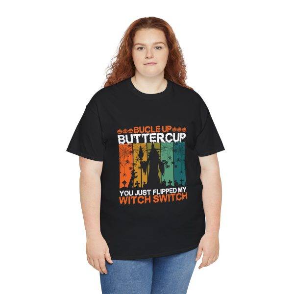 Halloween BUCLE UP BUTTERCUP YOU JUST FLIPPED MY WITCH SWITCH Black Color T-Shirt for Unisex Heavy Cotton Tee