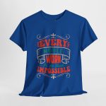 EVERY NOBLE WORK Is At First IMPOSSIBLE Typography Royal Color Tshirt For Unisex Heavy Cotton Tee EVERY NOBLE WORK Is At First IMPOSSIBLE Typography Royal Color Tshirt For Unisex Heavy Cotton Tee