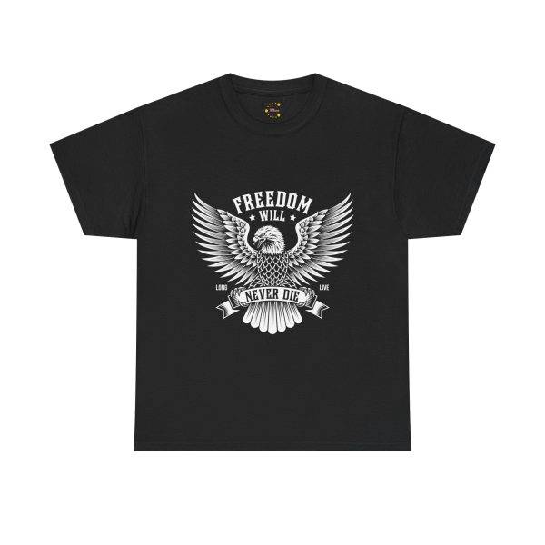 FREEDOM WILL NEVER DIE Black Color T-Shirt For Unisex Heavy Cotton Tee
