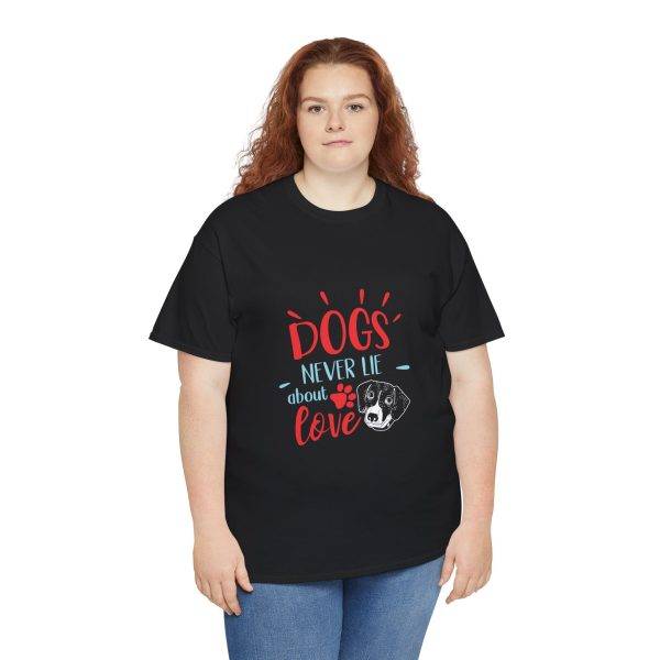 Dogs Never Lie About Love Unisex Heavy Cotton Tee