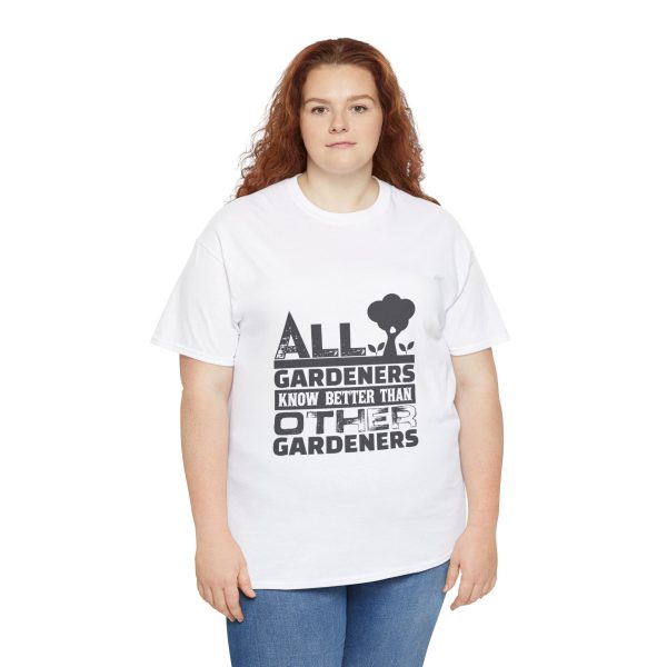 All Gardeners Know Better Unisex Heavy Cotton Tee