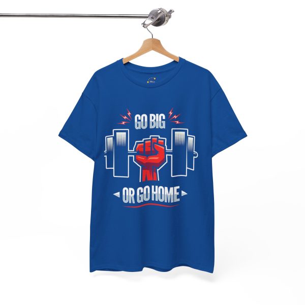 Motivational Fitness and gym Tee - 'Go Big or Go Home'
