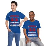 No pain no gain your workout is my warm up gym Royal Color T-Shirt For Unisex Heavy Cotton Tee