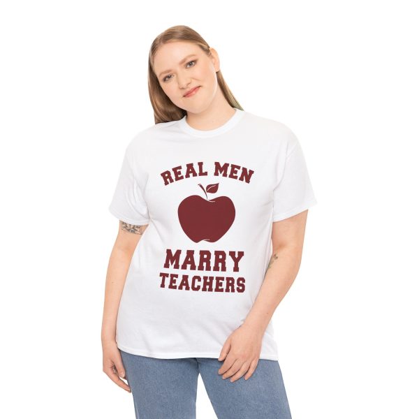 Real Men Marry Teachers T-Shirt for Unisex Heavy Cotton Tee