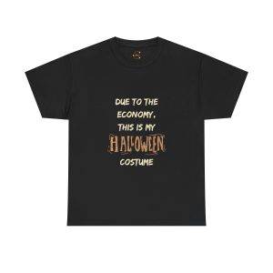 Halloween Due To The Economy This is My Halloween Costume Black Color T-Shirt For Unisex Heavy Cotton Tee Halloween Due To The Economy This is My Halloween Costume Black Color T-Shirt For Unisex Heavy Cotton Tee