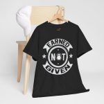 Earned not given gym black color Tshirt For Unisex Heavy Cotton Tee