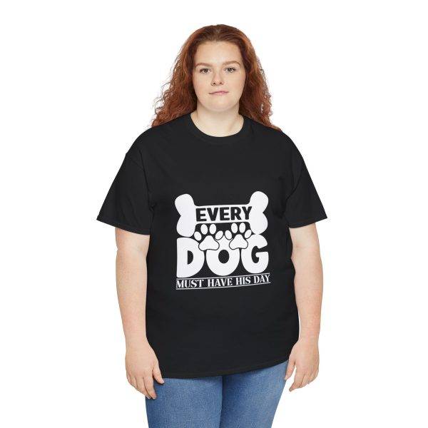 Every Dog Must Have His Day Unisex Heavy Cotton Tee - Perfect Gift for Dog Lovers