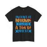 Inspirational Unisex Heavy Cotton Tee - "An Ounce of Mother is Worth a Ton of Priest"