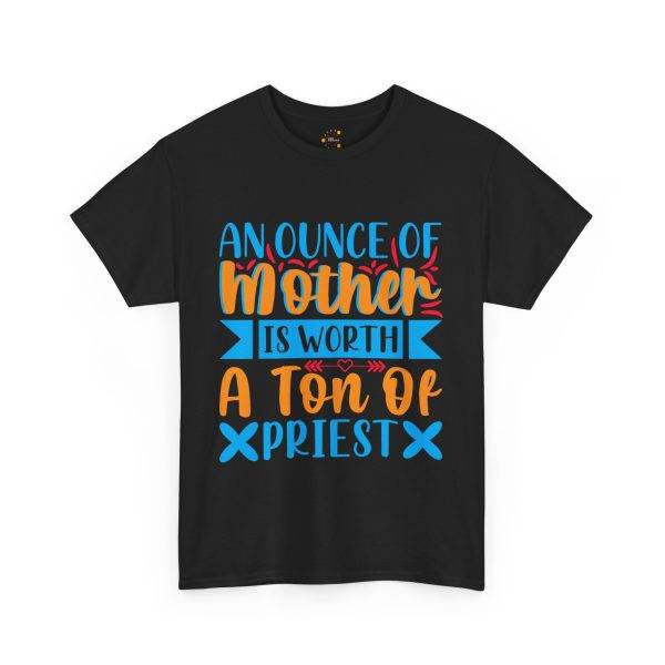 Inspirational Unisex Heavy Cotton Tee - "An Ounce of Mother is Worth a Ton of Priest"