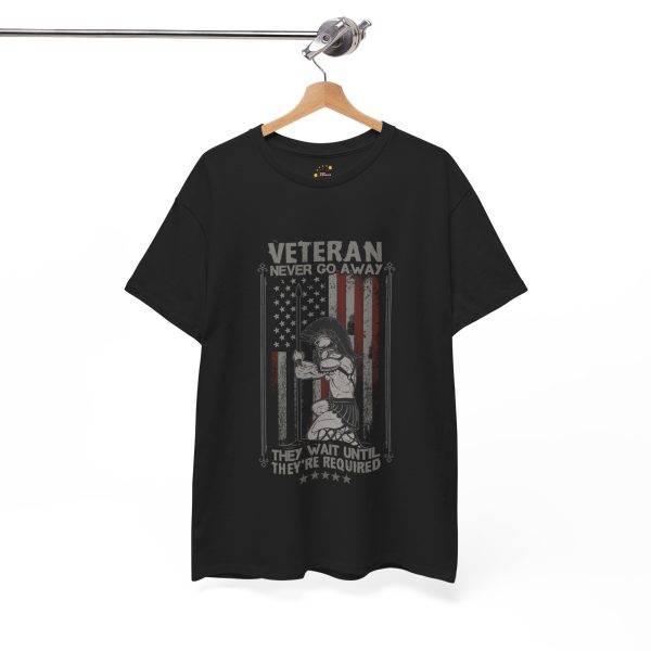 VETERAN NEVER GO AWAY Black Color T-Shirt For Unisex Heavy Cotton Tee VETERAN NEVER GO AWAY Black Color T-Shirt For Unisex Heavy Cotton Tee