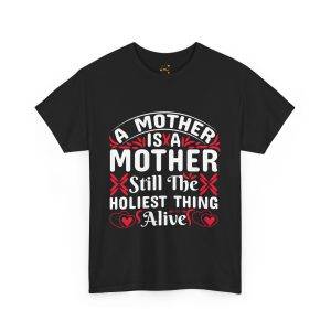 Funny Mother’s Day Unisex Heavy Cotton Tee - "A Mother is the Hollest Thing Alive"