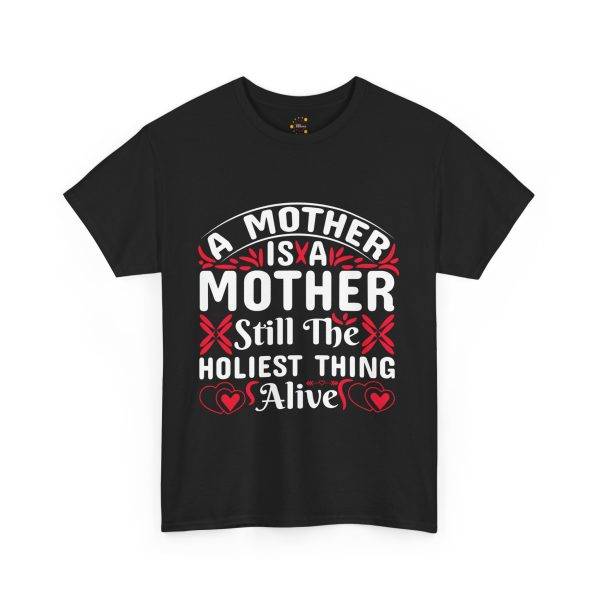 Funny Mother’s Day Unisex Heavy Cotton Tee - "A Mother is the Hollest Thing Alive"