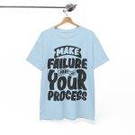Make Failure Part Of Your Process Light Blue Color T-Shirt For Unisex Heavy Cotton Tee