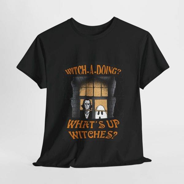 Halloween WITCH-A-DOING? WHAT'S UP WITCHES? Black Color T-Shirt For Unisex Heavy Cotton Tee Halloween WITCH-A-DOING? WHAT'S UP WITCHES? Black Color T-Shirt For Unisex Heavy Cotton Tee