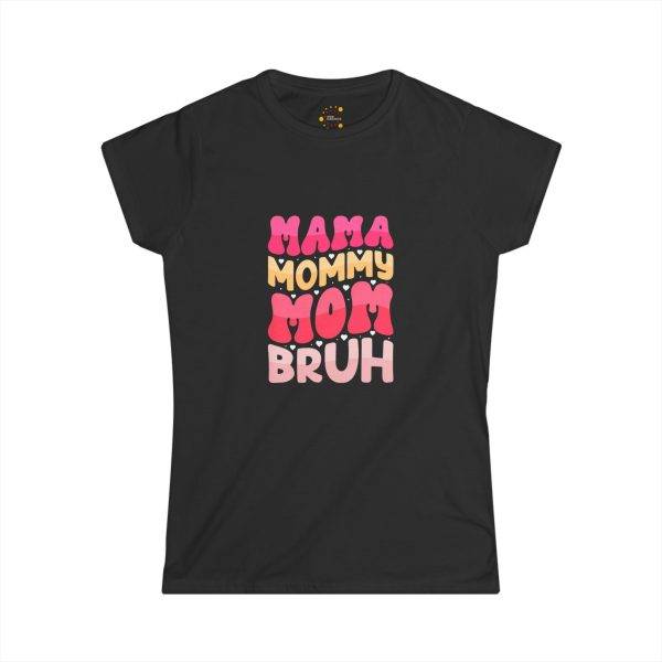 Mama Mommy Mom Bruh Women's Softstyle Tee - Fun & Trendy Mother's Day Shirt