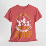 Gym The Real Workout Start When You Want To Stop Coral Silk Color T-Shirt For Women Heavy Cotton Tee