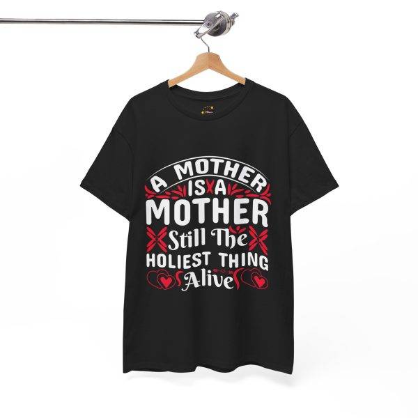 Funny Mother’s Day Unisex Heavy Cotton Tee - "A Mother is the Hollest Thing Alive"