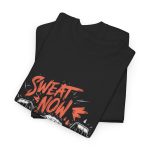 Gym SWEAT NOW SHINE LATER Black Color T-Shirt For Men Heavy Cotton Tee