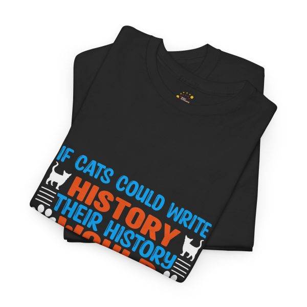 If Cats Could Write History Black Color T-Shirt For Unisex Heavy Cotton Tee