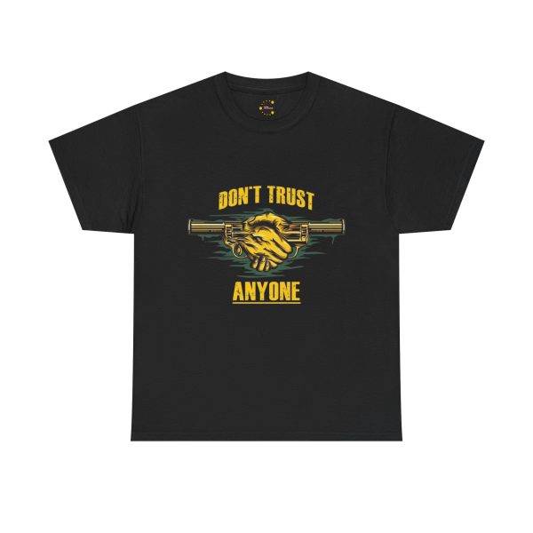 DON'T TRUST ANYONE Black Color T-Shirt For Unisex Heavy Cotton Tee DON'T TRUST ANYONE Black Color T-Shirt For Unisex Heavy Cotton Tee