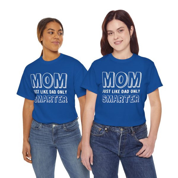 Mother Mom Just Like Dad Only Smarter Royal Color Tshirt For Unisex Heavy Cotton Tee