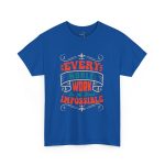 EVERY NOBLE WORK Is At First IMPOSSIBLE Typography Royal Color Tshirt For Unisex Heavy Cotton Tee EVERY NOBLE WORK Is At First IMPOSSIBLE Typography Royal Color Tshirt For Unisex Heavy Cotton Tee
