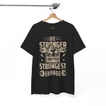 Motivational Fitness and gym Tee - Be Stronger Than Your Strongest Excuse