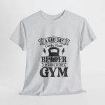 Motivational Gym Tee - "A Bad Day Can Be Made Better by Going to the Gym" Unisex Heavy Cotton T-Shirt