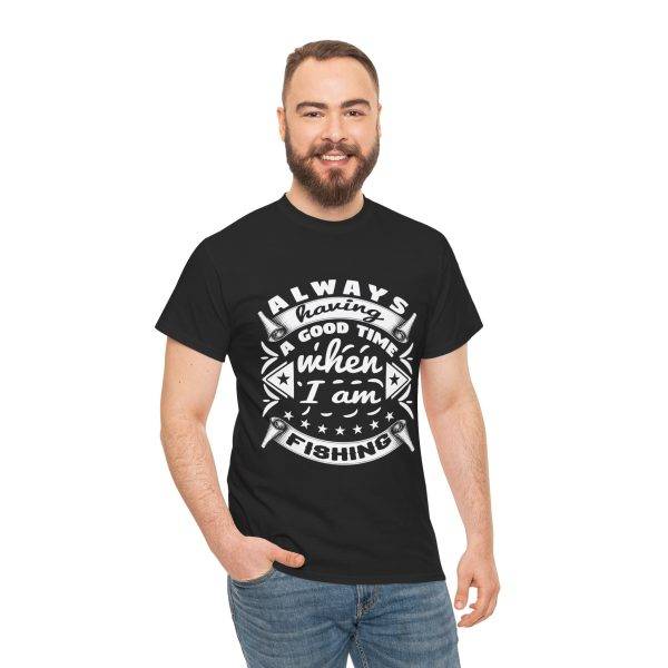 Always Having a Good Time Fishing Unisex Heavy Cotton Tee