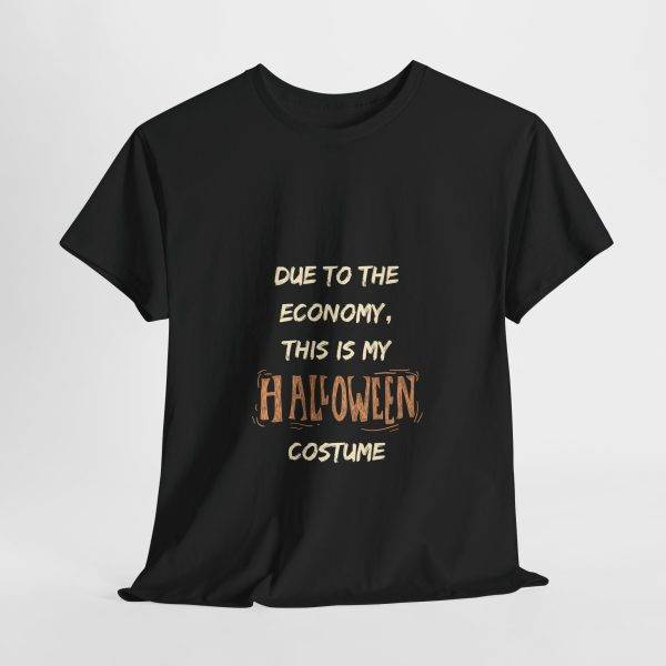 DUE TO THE ECONOMY, THIS IS MY HALLOWEEN COSTUME Black Color T-Shirt For Unisex Heavy Cotton Tee