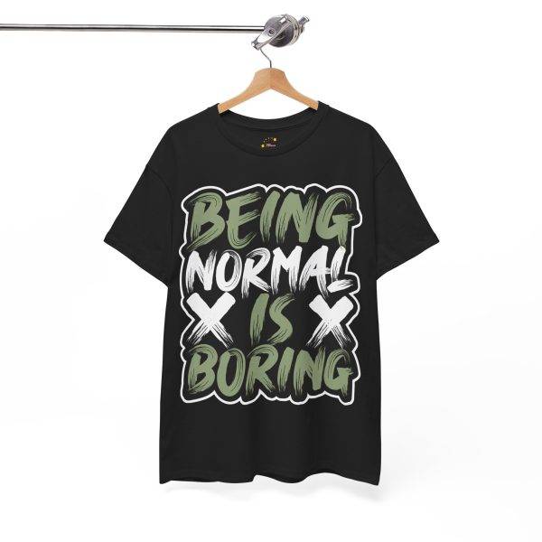 Being Normal Is Boring Black Color T-Shirt For Unisex Heavy Cotton Tee