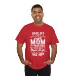 Mother Back Off I Have Crazy Mom Red Color T-Shirt For Unisex Heavy Cotton Tee