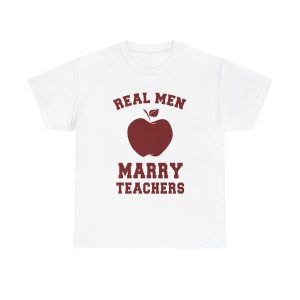 Real Men Marry Teachers T-Shirt for Unisex Heavy Cotton Tee