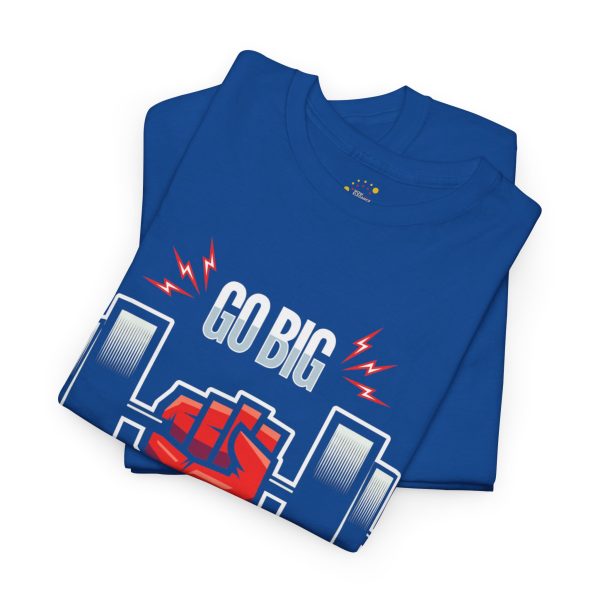 Motivational Fitness and gym Tee - 'Go Big or Go Home'