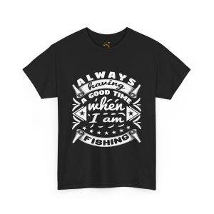 Always Having a Good Time Fishing Unisex Heavy Cotton Tee