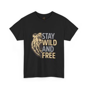 Stay wild and free Black Color T-Shirt For Unisex Heavy Cotton Tee