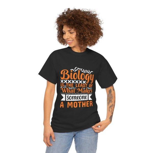 Funny Mother's Day Unisex Heavy Cotton Tee - "Biology is the Least of What Makes Someone a Mother"