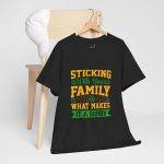 Family Bonding Unisex Heavy Cotton Tee - "Sticking With Your Family Is What Makes It A Family"