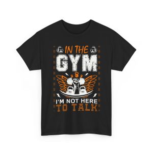 In the gym i'm not here to talk black color tshirt for Unisex Heavy Cotton Tee